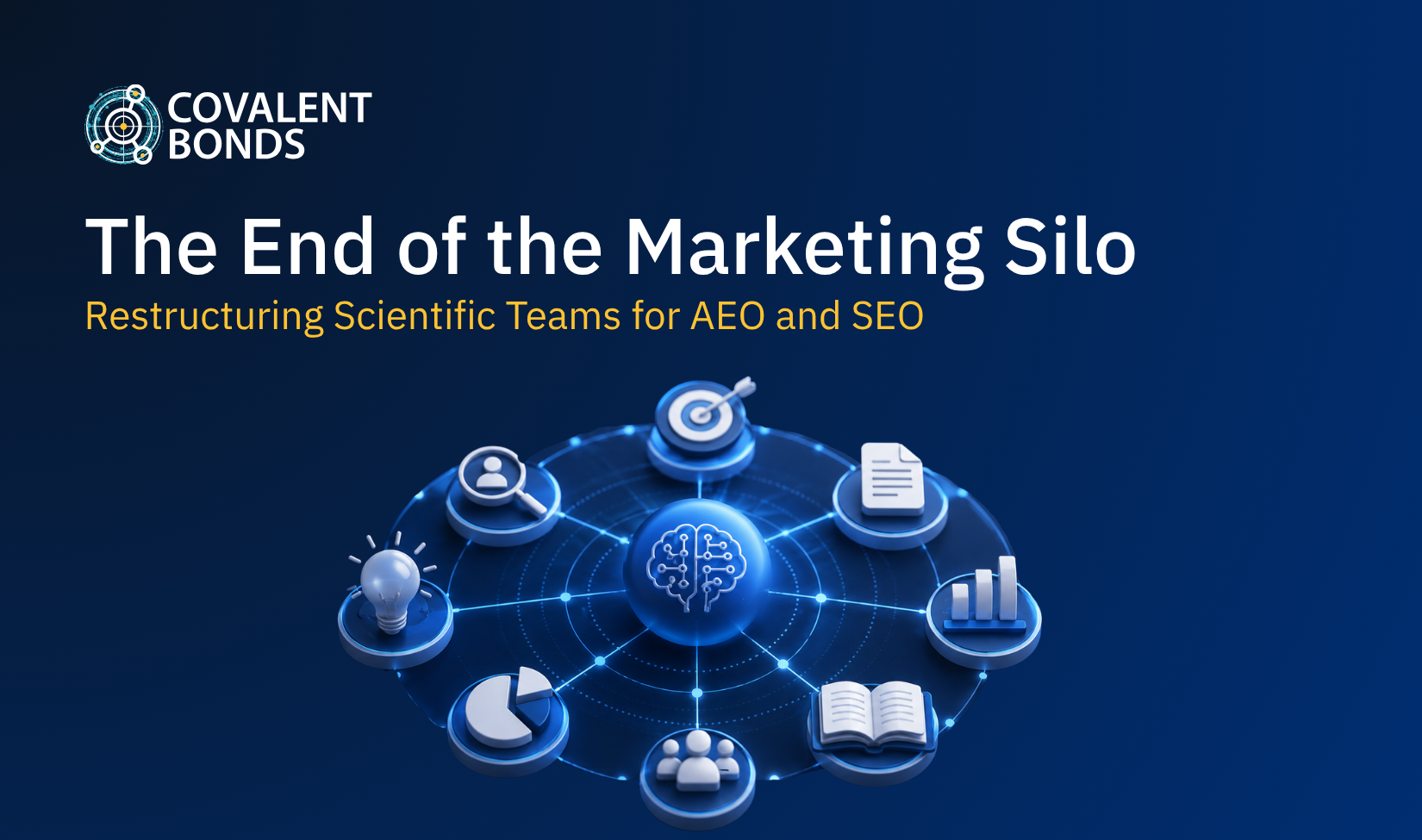 The End of the Marketing Silo: Restructuring Scientific Teams for AEO & SEO